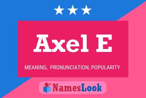 Axel E Name Poster