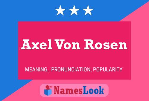 Axel Von Rosen Name Poster