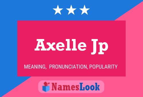 Axelle Jp Name Poster