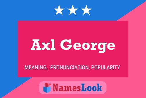 Axl George Name Poster