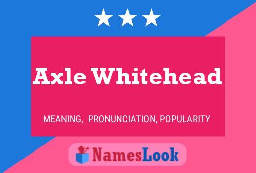 Axle Whitehead Name Poster