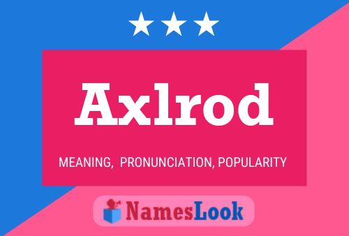 Axlrod Name Poster