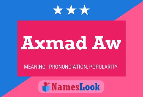 Axmad Aw Name Poster