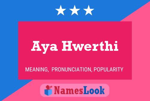 Aya Hwerthi Name Poster