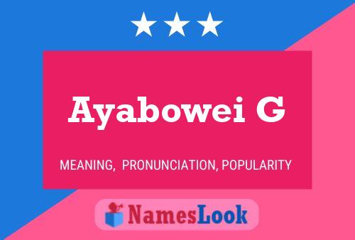 Ayabowei G Name Poster