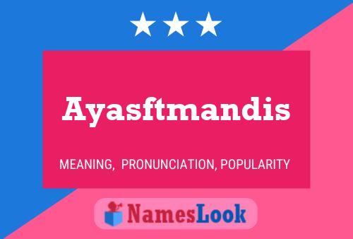 Ayasftmandis Name Poster