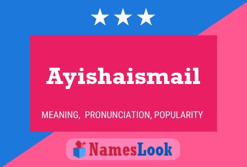 Ayishaismail Name Poster