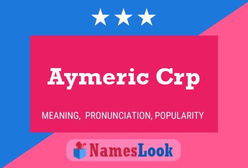 Aymeric Crp Name Poster