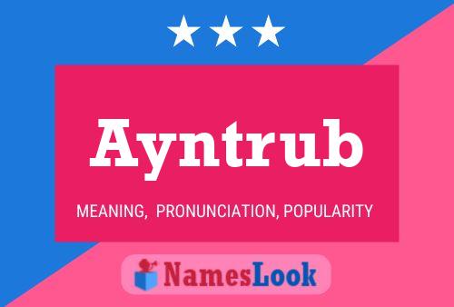 Ayntrub Name Poster