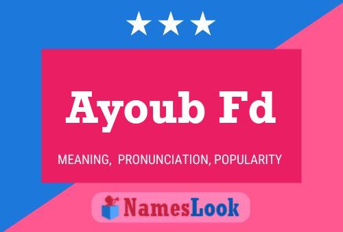 Ayoub Fd Name Poster