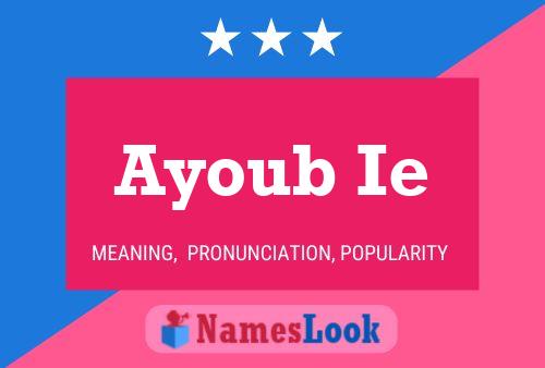 Ayoub Ie Name Poster