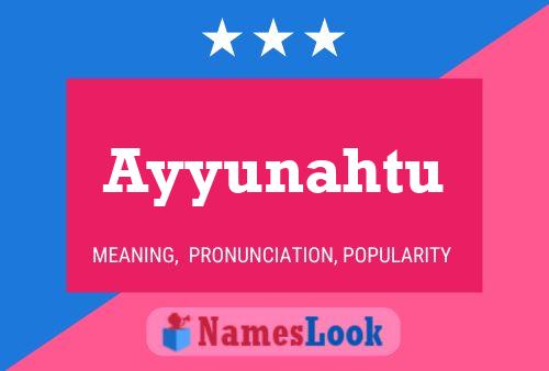 Ayyunahtu Name Poster