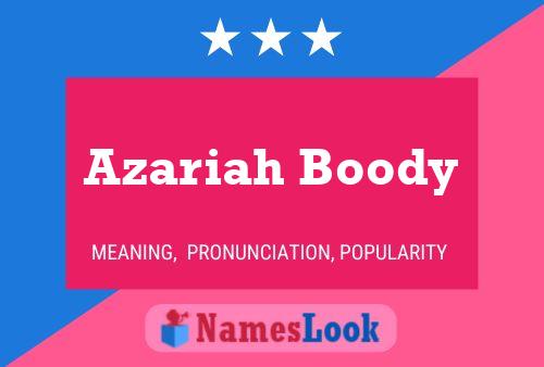 Azariah Boody Name Poster