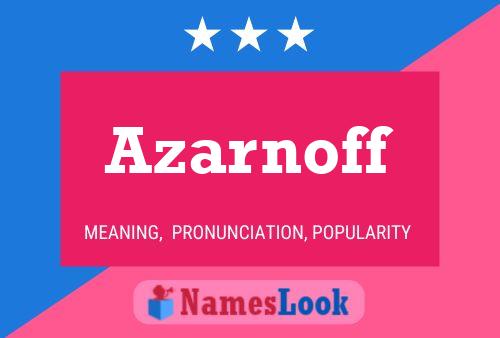 Azarnoff Name Poster