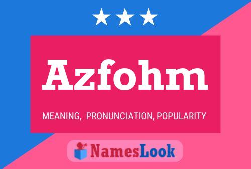 Azfohm Name Poster