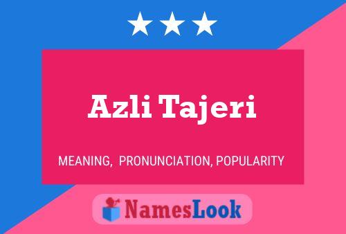 Azli Tajeri Name Poster