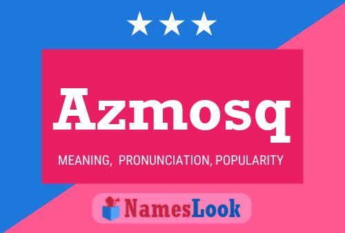 Azmosq Name Poster