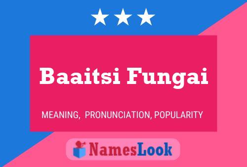 Baaitsi Fungai Name Poster