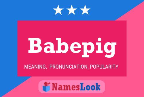 Babepig Name Poster