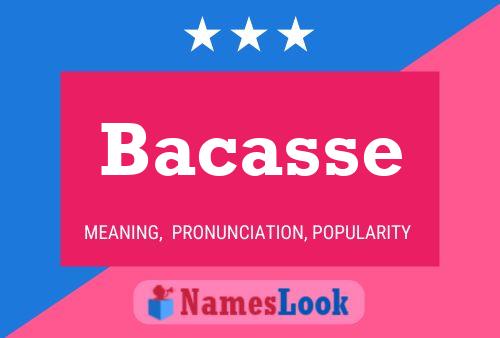 Bacasse Name Poster