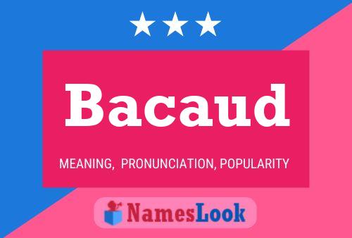 Bacaud Name Poster