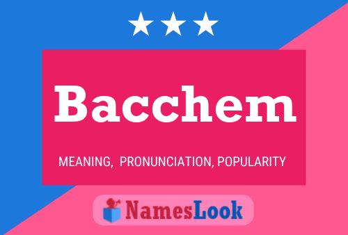 Bacchem Name Poster