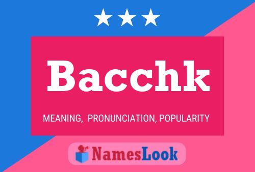 Bacchk Name Poster