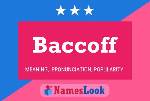 Baccoff Name Poster