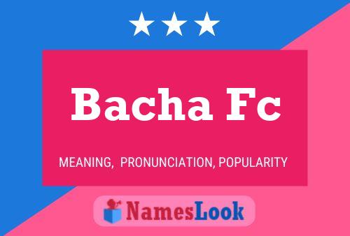 Bacha Fc Name Poster