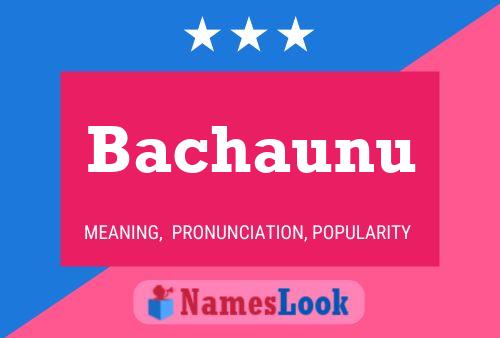 Bachaunu Name Poster