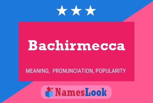 Bachirmecca Name Poster