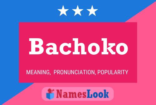 Bachoko Name Poster