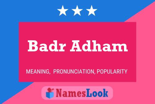 Badr Adham Name Poster