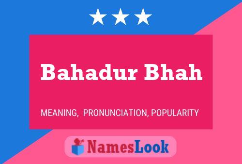 Bahadur Bhah Name Poster