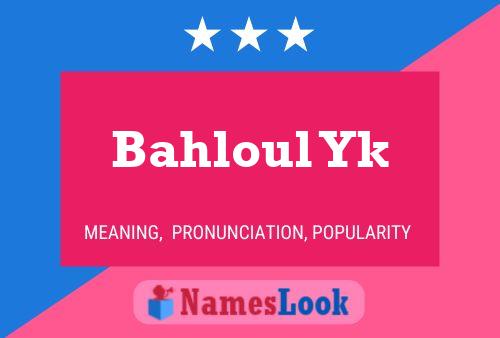 Bahloul Yk Name Poster