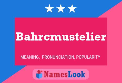 Bahrcmustelier Name Poster