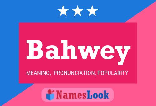 Bahwey Name Poster