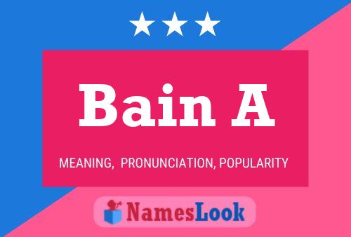 Bain A Name Poster