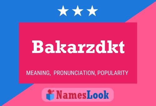 Bakarzdkt Name Poster