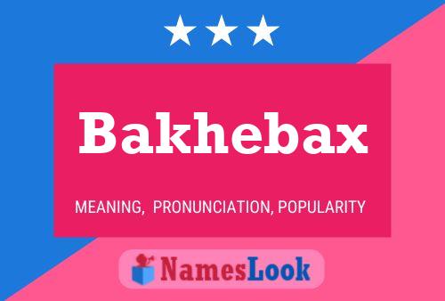 Bakhebax Name Poster