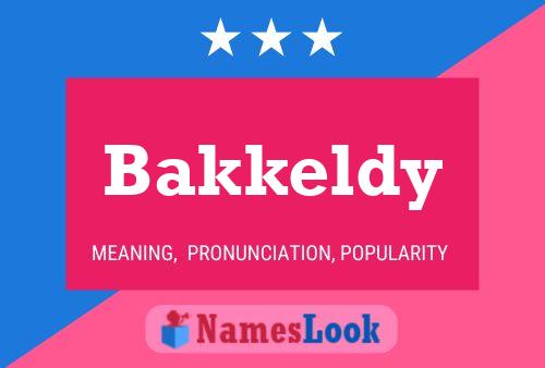 Bakkeldy Name Poster