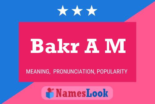 Bakr A M Name Poster