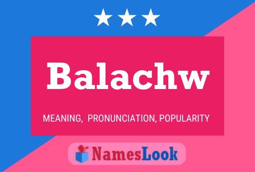 Balachw Name Poster