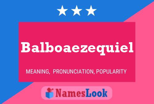 Balboaezequiel Name Poster