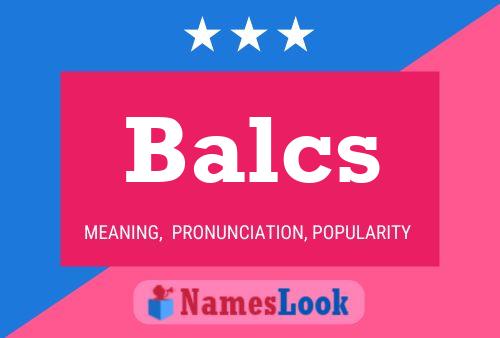 Balcs Name Poster