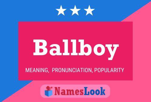 Ballboy Name Poster