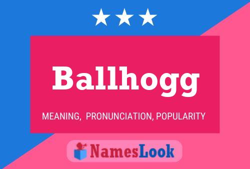 Ballhogg Name Poster