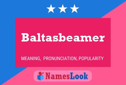 Baltasbeamer Name Poster