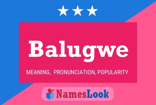 Balugwe Name Poster