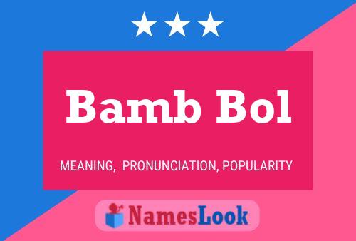 Bamb Bol Name Poster